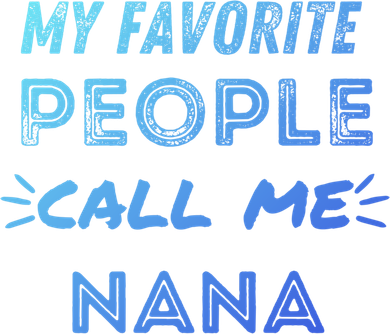 My Favorite People Call Me Nana Mothers Day Cute Gift Women's Sweatshirt