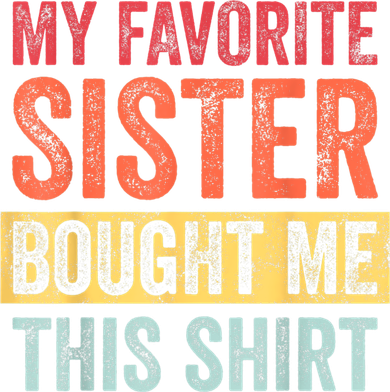 My Favorite Sister Bought Me This Shirt | Funny Brother Gift Kids Hoodie