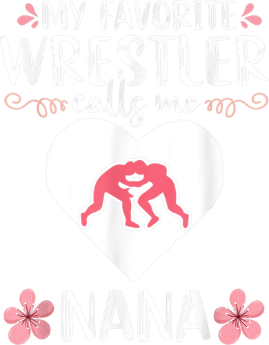 My Favorite Wrestler Calls Me Nana Wrestling Women Doddie Hoodie