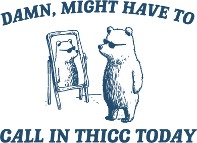 Might Have To Call In Thicc Today Funny Bear Kids Hoodie
