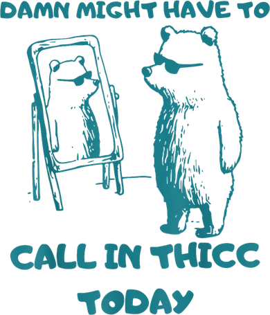 Might Have To Call In Thicc Today Funny Saying Women's T-Shirt