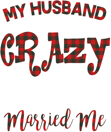 My Husband Thinks I'm Crazy Not The One Who Married Me Kids Long Sleeve Shirt