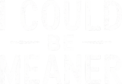 Meme I Could Be Meaner Vintage Retro Funny  Women's Sweatshirt