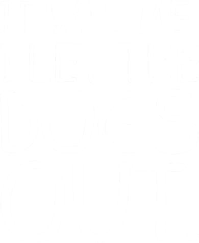 It Was Me I Let The Dogs Out Funny Hilarious Coffee Mug