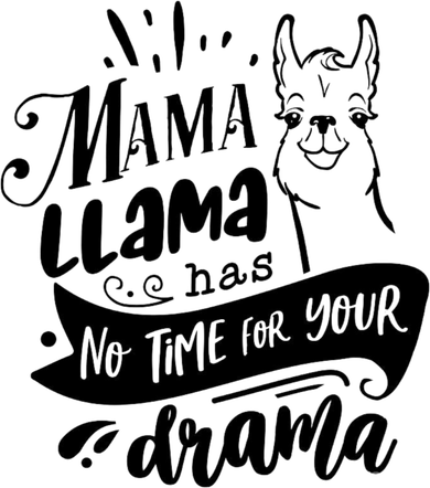 Mama Llama Has No Time Your Drama Women's T-Shirt