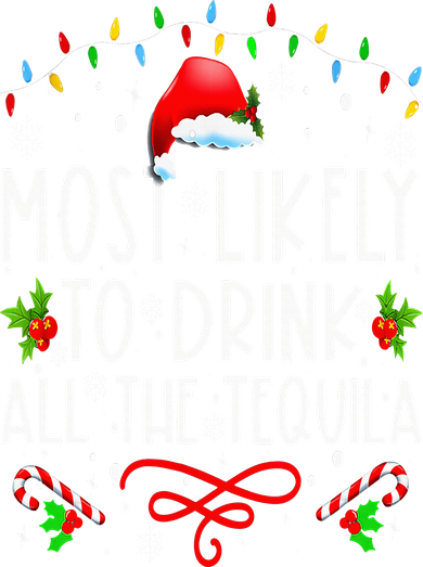 Most Likely To Drink All The Tequila Funny Christmas Women's T-Shirt
