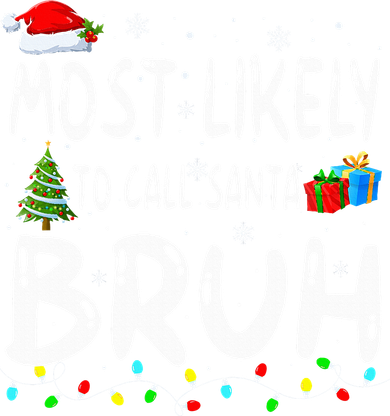 Most Likely To Call Santa Bruh Christmas Matching Family  Kids Long Sleeve Shirt
