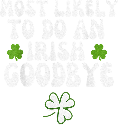 Most Likely To Do An Irish Goodbye Button