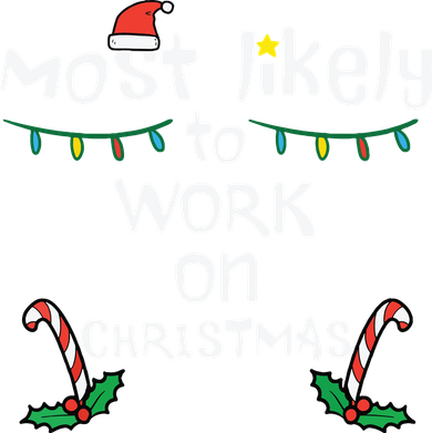 Most Likely To Work Christmas Xmas Family Matching Women's Long Sleeve Shirt