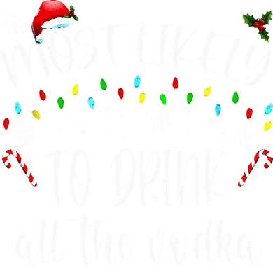 Most Likely To Drink All The Vodka Funny Family Christmas Women's T-Shirt