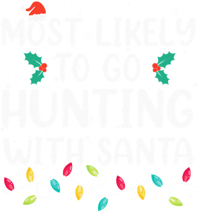 Most Likely To Go Hunting With Santa Hunt Christmas Pajama Women's T-Shirt