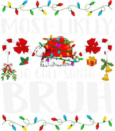 Most Likely To Call Santa Bruh Christmas Family Matching Hat