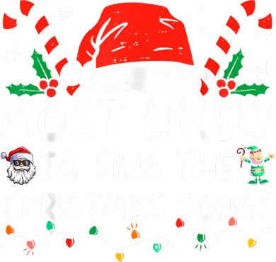 Most Likely To Sing The Christmas Songs Christmas Matching Long Sleeve Shirt
