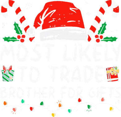 Most Likely To Trade Brother For Gifts Family Christmas Toddler T-Shirt