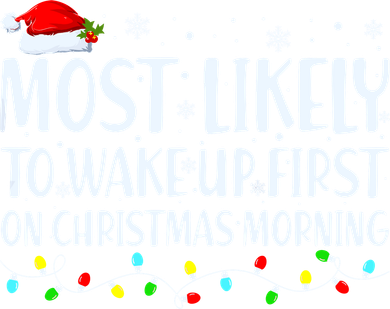 Most Likely To Wake Up First On Christmas Morning Xmas Light Women's T-Shirt