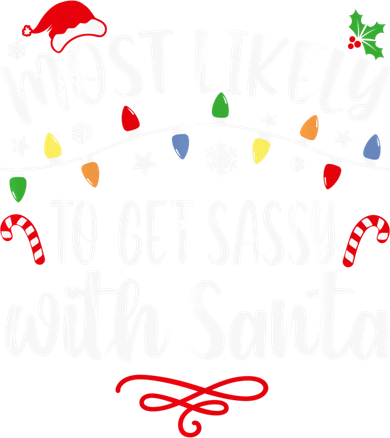 Most Likely To Get Sassy With Santa Family Christmas Button