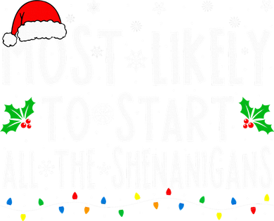 Most Likely To Start The Shenanigans Funny Family Christmas Women's Long Sleeve Shirt