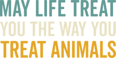May Life Treat You The Way You Treat Animals Doggie Tank