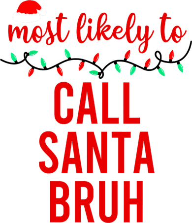 Most Likely To Call Santa Bruh Matching Funny Christmas Hat