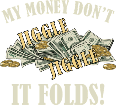 My Money Don't Jiggle Jiggle It Folds Gold Funny Meme T-Shirt