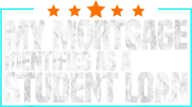 My Mortgage Identifies As A Student Loan College Students Button