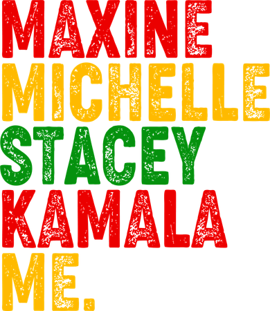 Maxine Michelle Stacey Kamala Me Black History Month Button