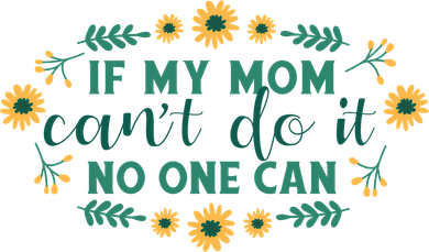 If My Mom Can't Do It No One Can Kids Sweatshirt