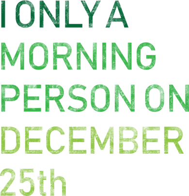 I'm Only A Morning Person On December 25 Button