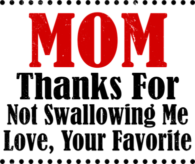 Mom Thanks For Not Swallowing Me Love Your Favorite Kids T-Shirt