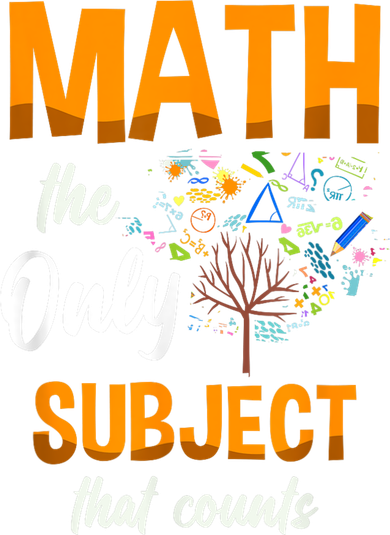 Math The Only Subject That Counts Mathematician Subject T-Shirt