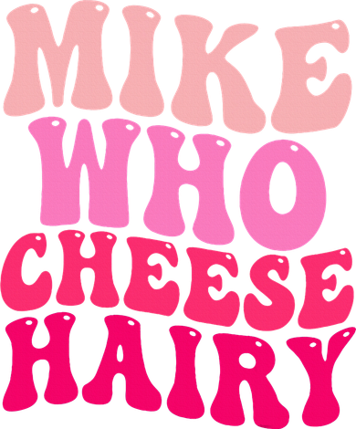 Mike Who Cheese Hairy funny meme  Women's Long Sleeve Shirt