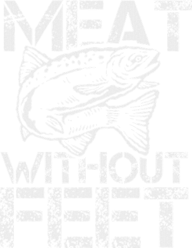 Meat Without Feet T For Fishers And Pescatarians Women's Long Sleeve Shirt