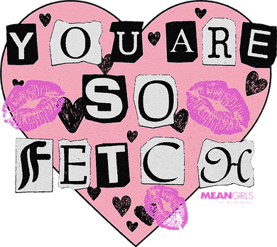 Mean You Are So Fetch Valentine's Day Heart Women's T-Shirt