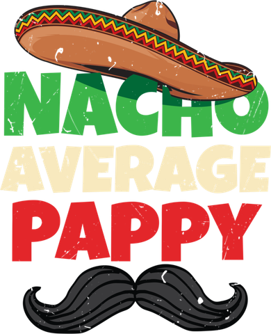 Nacho Average Pappy Daddy Fathers Day Pa American Dad Gift Tumbler