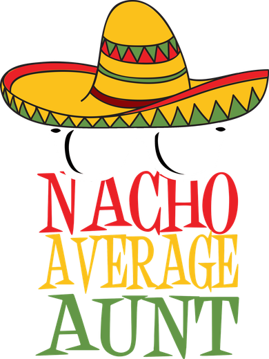 Nacho Average Aunt Button