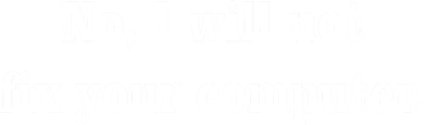 No I Will Not Fix Your Computer Coffee Mug
