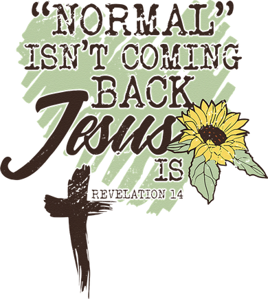 Normal Isnt Coming Back Jesus Is Kids T-Shirt
