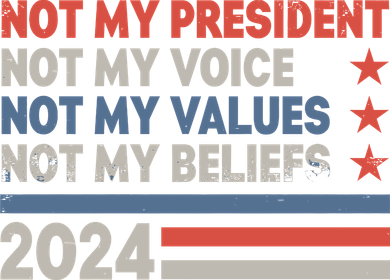 Not My President Not My Voice Not My Value Not My Beliefs Ornament