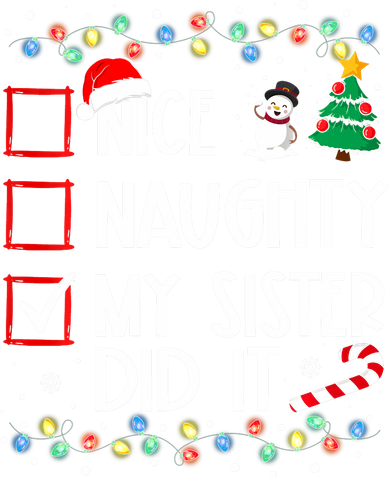 Nice Naughty My Sister Did It Xmas Family Toddler T-Shirt
