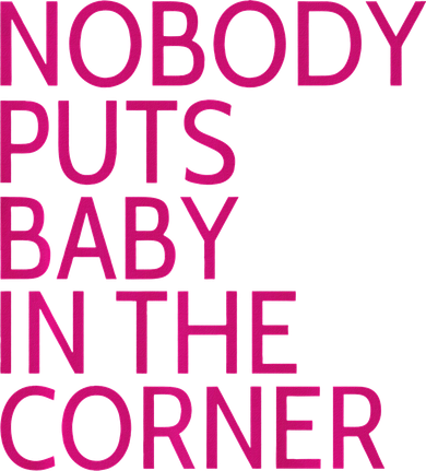 Nobody Puts Baby In The Corner Coaster