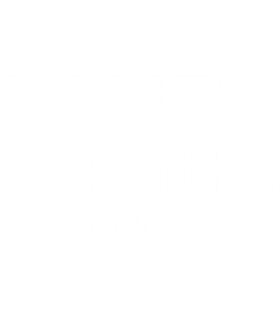 No Pants Are The Best Pants Funny Backpack