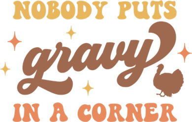 Nobody Puts Gravy In A Corner Funny Thanksgiving Meaningful Gift Women's Tank Top