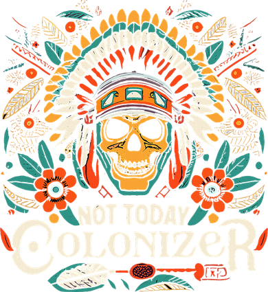 Not Today Colonizer Native American Indigenous Indian Tribe Bucket Hat
