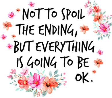 Not To Spoil The Ending But Everything Is Going To Be Ok Toddler Hoodie