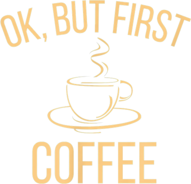 Ok, But First COFFEE Women's Long Sleeve Shirt