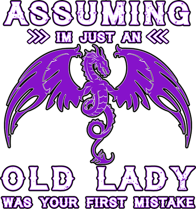 Assuming I'm Just An Old Lady Was Your First Mistake Women's Sweatshirt