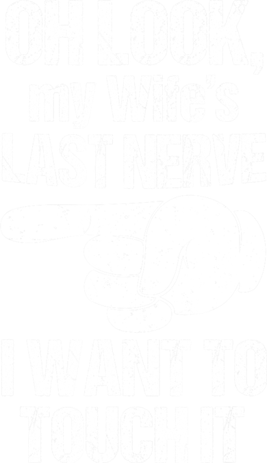 Oh Look My Wife's Last Nerve I Want To Touch It Sarcastic Kids Sweatshirt