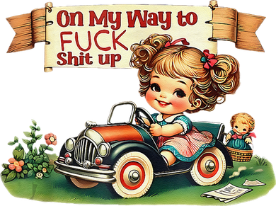 On My Way To Fuck Shit Up Funny Sarcastic Quote Coaster