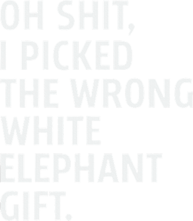 Oh Shit I Picked The Wrong White Elephant Gift Women's Long Sleeve Shirt