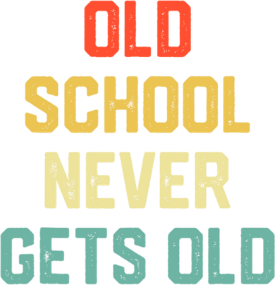 Old School Never Gets Old Funny Saying Sarcastic Button